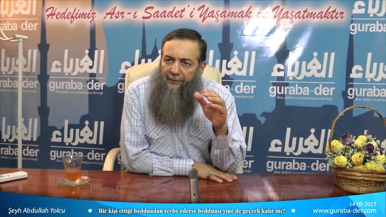 Bir kişi ettiği bedduadan tevbe ederse bedduası yine de geçerli midir? / Şeyh Abdullah Yolcu