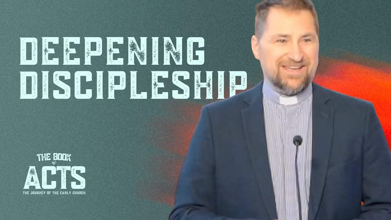 Acts 18:24-19:20 | Deepening Discipleship