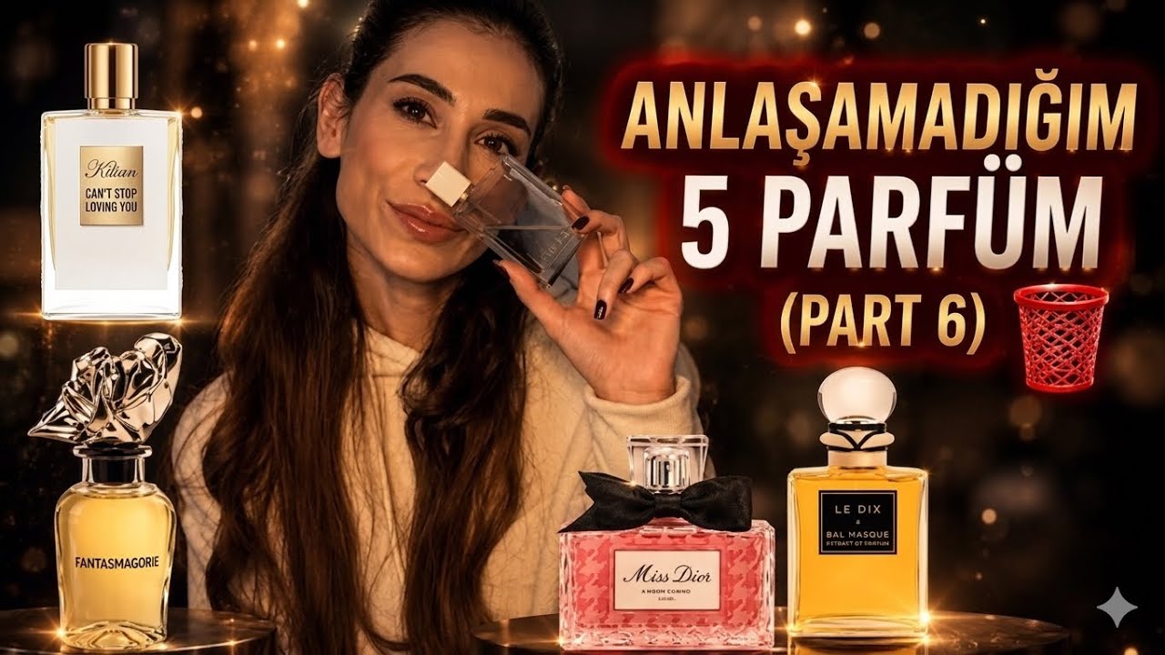 Anlaşamadığım 5 Parfüm (Part 6) 😬 