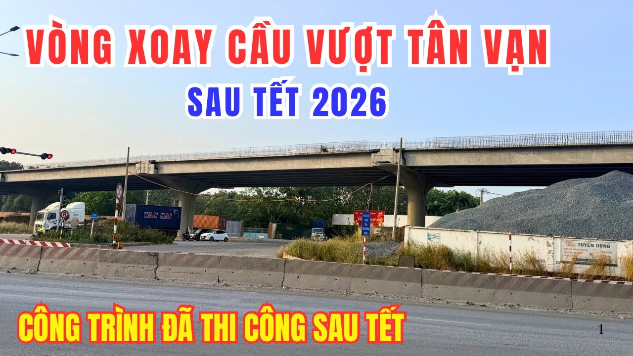 #97. Cầu Vượt Vành Đai 3 - Tân Vạn Sau Tết 2026