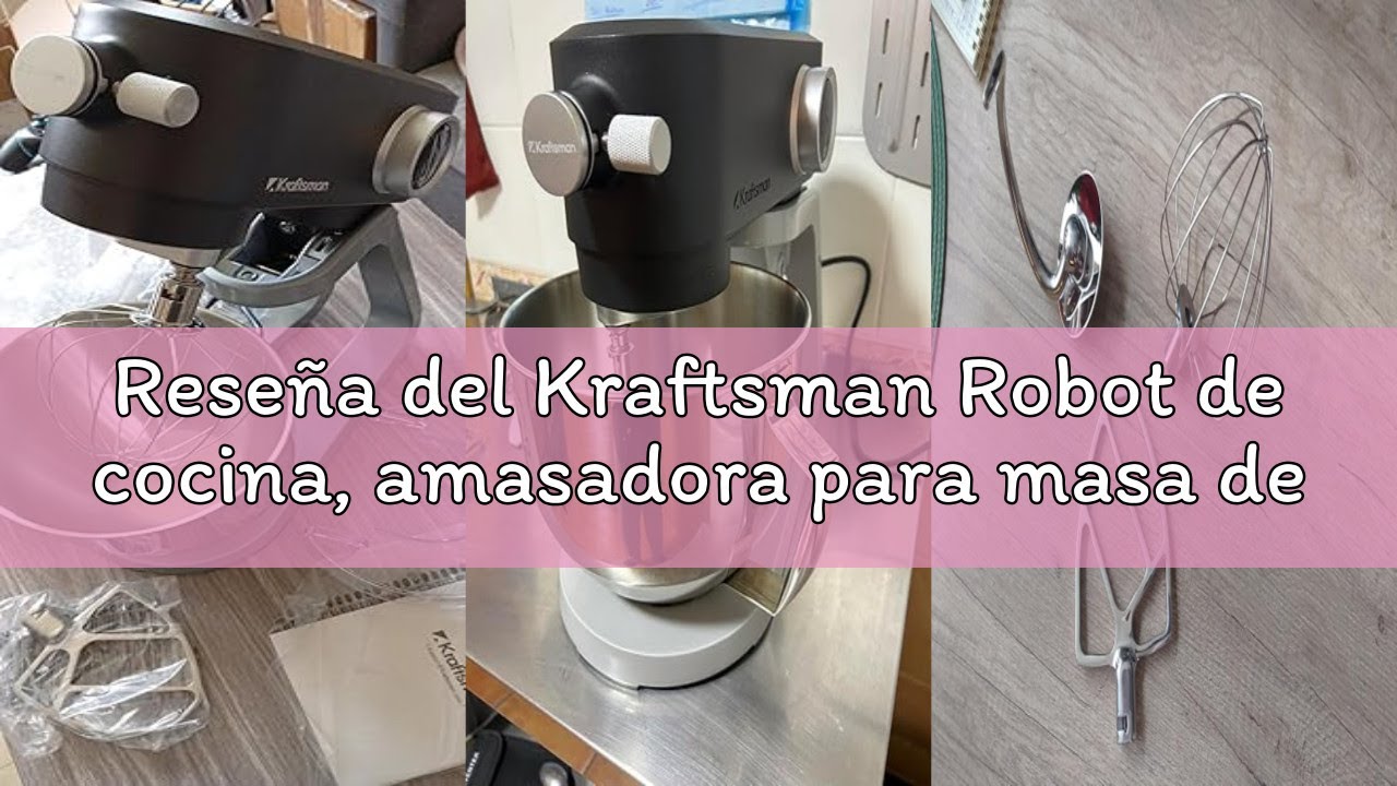 Reseña del Kraftsman Robot de cocina, amasadora para masa de pan, carcasa de metal, 8 niveles con te