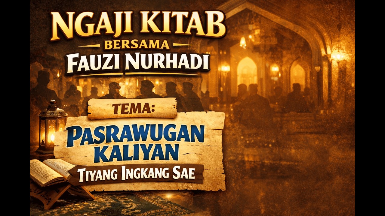 NGAJI KITAB Bahasa Jawa Bersama Fauzi Nurhadi | Pasrawugan Kaliyan Tiyang Ingkang Sae
