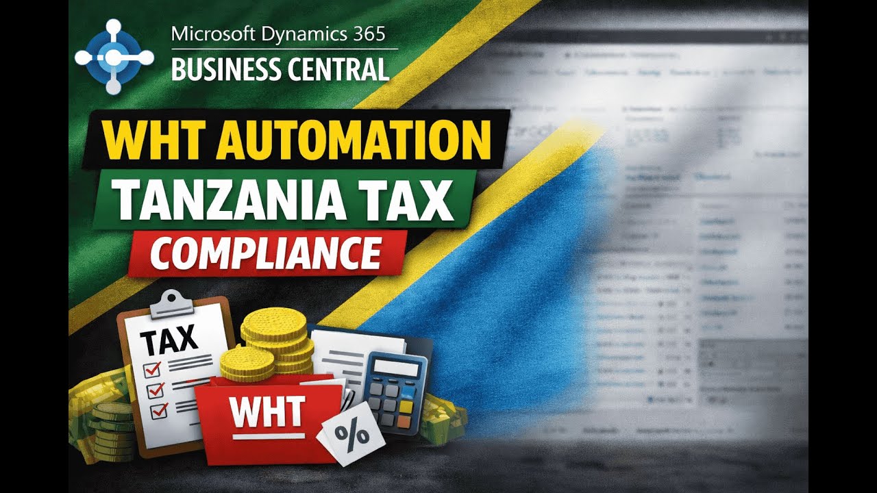 Withholding Tax (WHT) Automation in Microsoft Dynamics 365 Business Central |Tanzania Tax Compliance