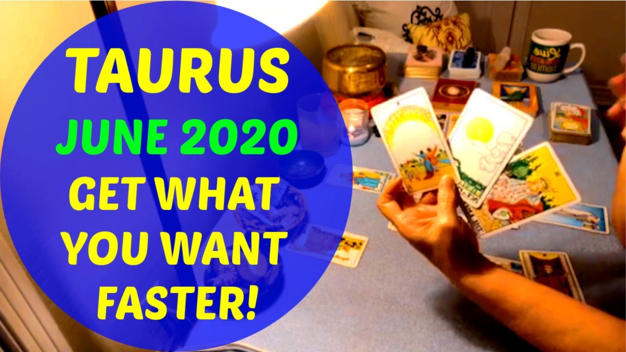 TAURUS -GET WHAT YOU WANT FASTER June 2020 Tarot Reading