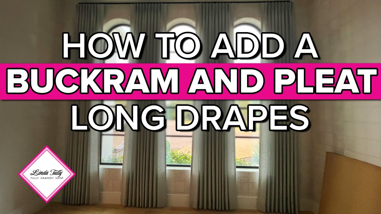 How To Add Buckram and Pleat Long Drapes | Tully Drapery Shop