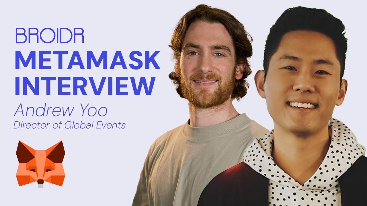 Interview with Andrew Yoo from ConsenSys / MetaMask | BROIDR Case Studies