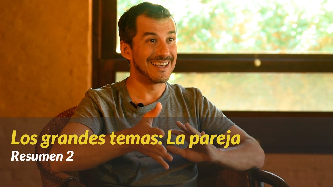 Los grandes temas:  La pareja - Resumen 2  según Alejandro Corchs