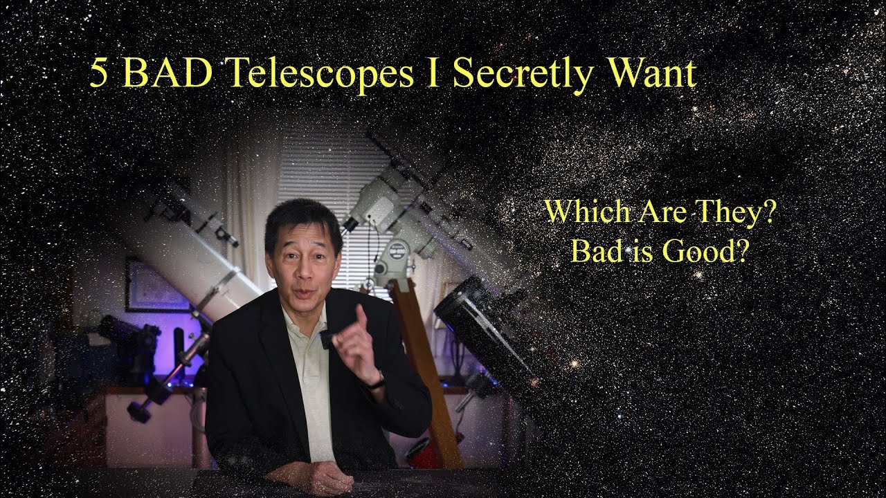 Five BAD telescopes I secretly want - Which are they?