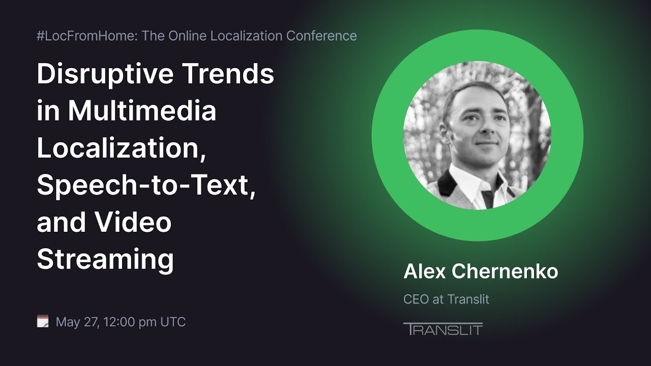 Disruptive Trends in Multimedia Localization, Speech-to-Text, and Video Streaming