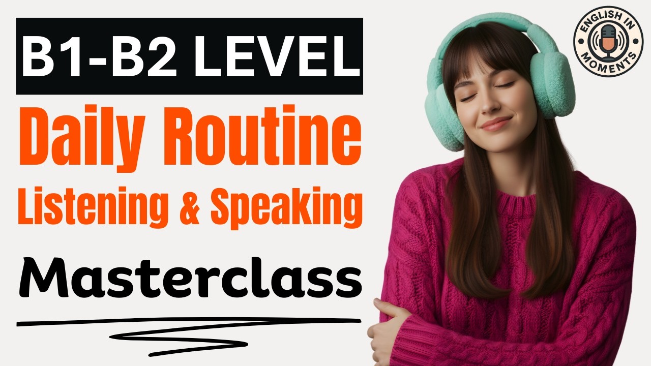 Talking About Daily Routines & Habits | B1 & B2 English Listening & Speaking Practice