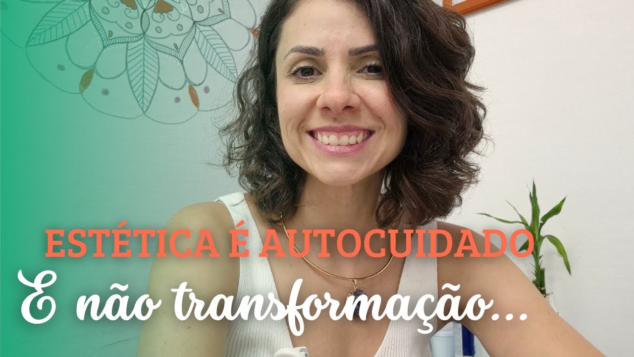 Estética não é transformação, é autocuidado | Maraísa Gonçalves Esteta