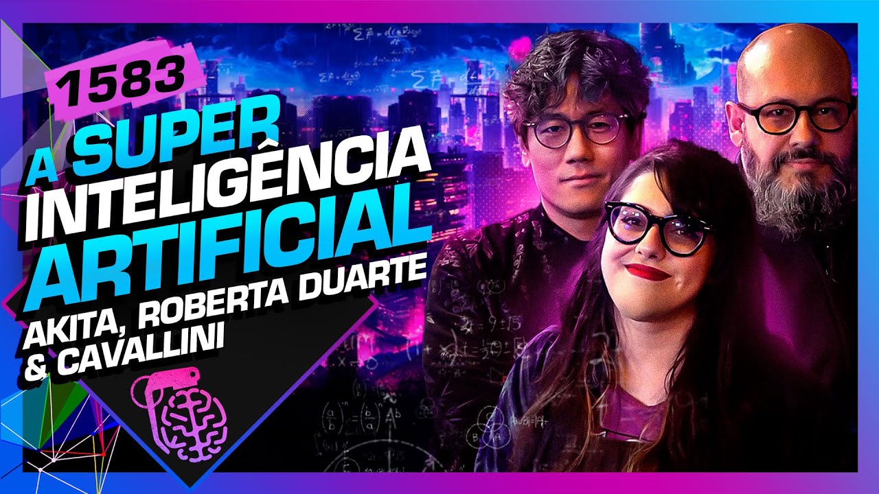 SUPERINTELIG&Ecirc;NCIA ARTIFICIAL - AKITA, ROBERTA E CAVALLINI - Intelig&ecirc;ncia Ltda.Podcast #1583