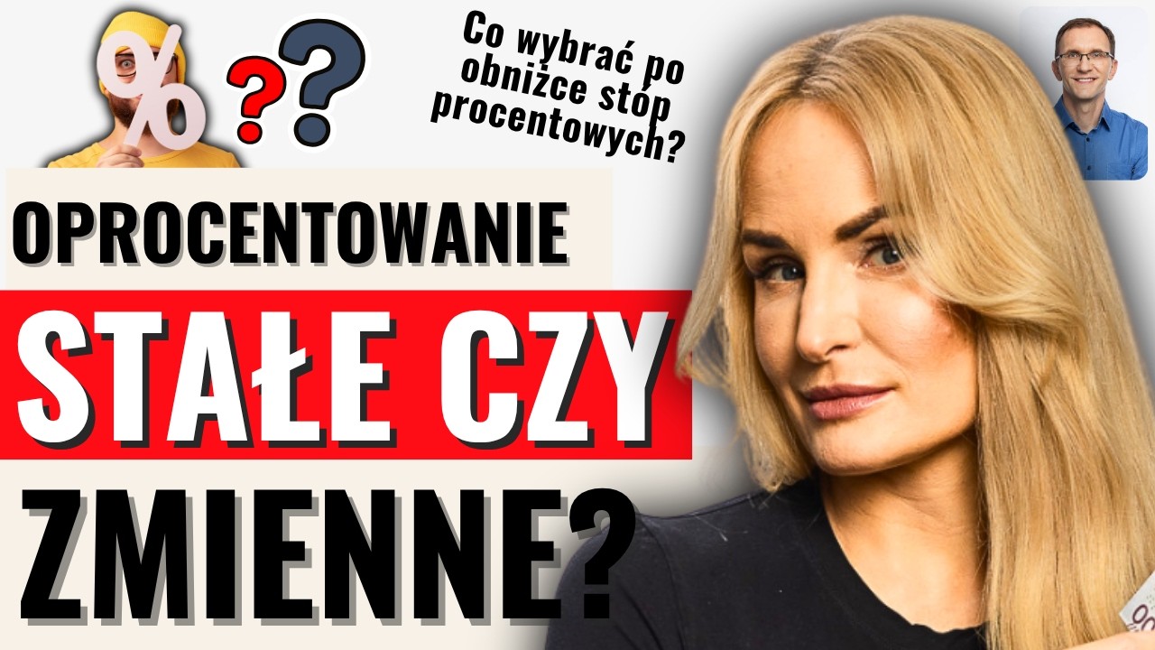 Stałe czy zmienne oprocentowanie – co wybrać po obniżkach stóp procentowych?