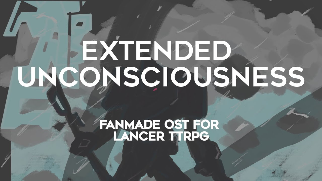 Extended Unconsciousness | Lancer TTRPG Fan-made OST
