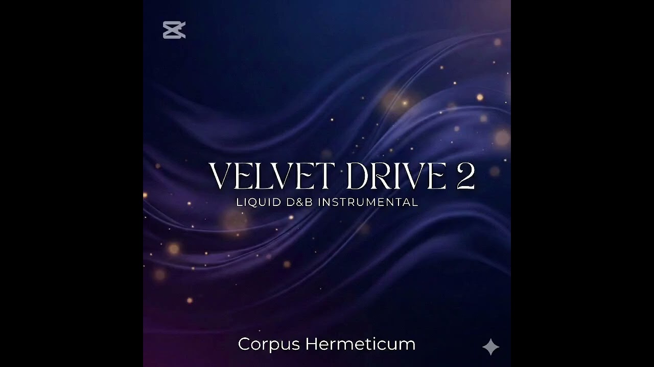 Corpus Hermeticum - Velvet Drive (Part 2) [Liquid Drum & Bass Instrumental]