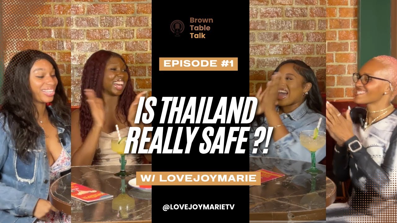 Is Thailand Safe?! | Brown Table Talk Ep. 1