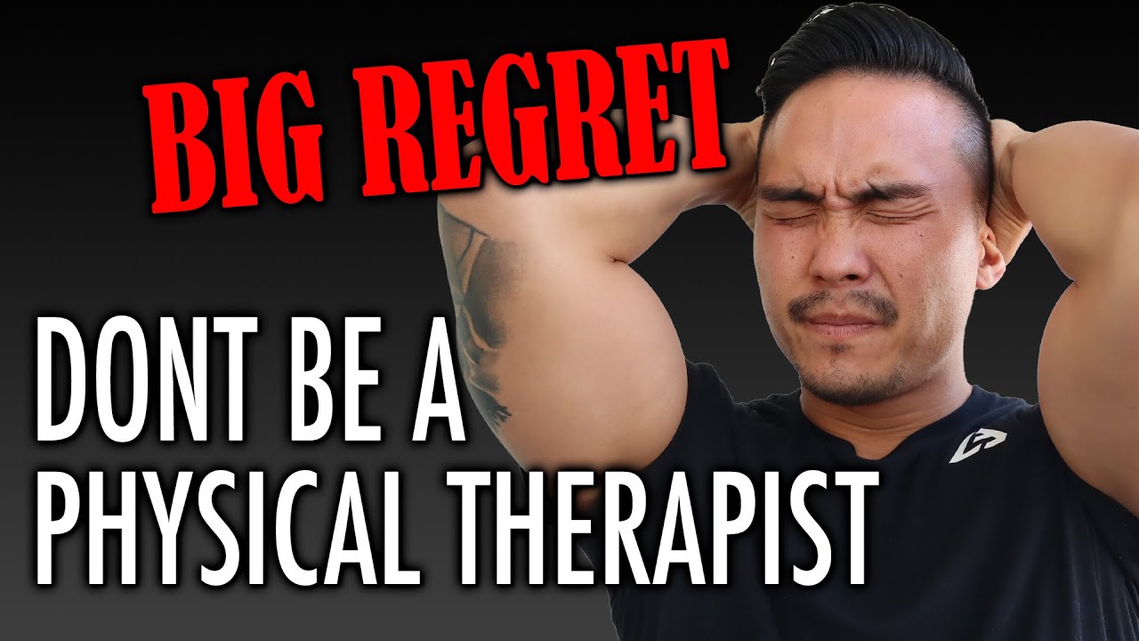 Dont REGRET becoming a Physical Therapist