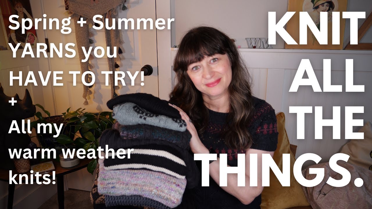 Best Yarns for Spring and Summer Knitting | Pattern Ideas + Favorites