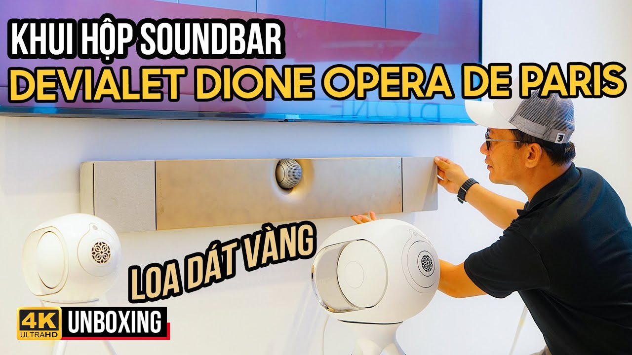 SOUNDBAR DÁT VÀNG DEVIALET DIONE OPERA DE PARIS: KHUI HỘP VÀ TRƯNG BÀY Ở MAI NGUYÊN DEVIALET PREMIUM