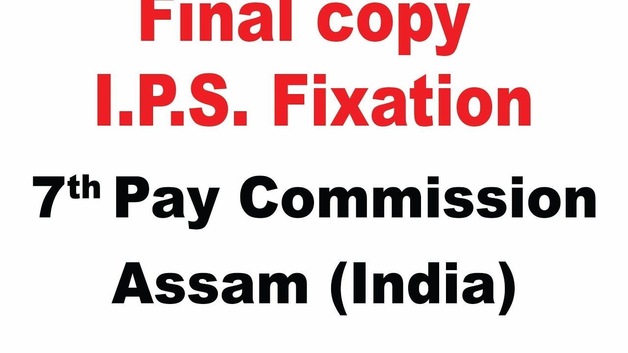 7 pay commission assam IPS