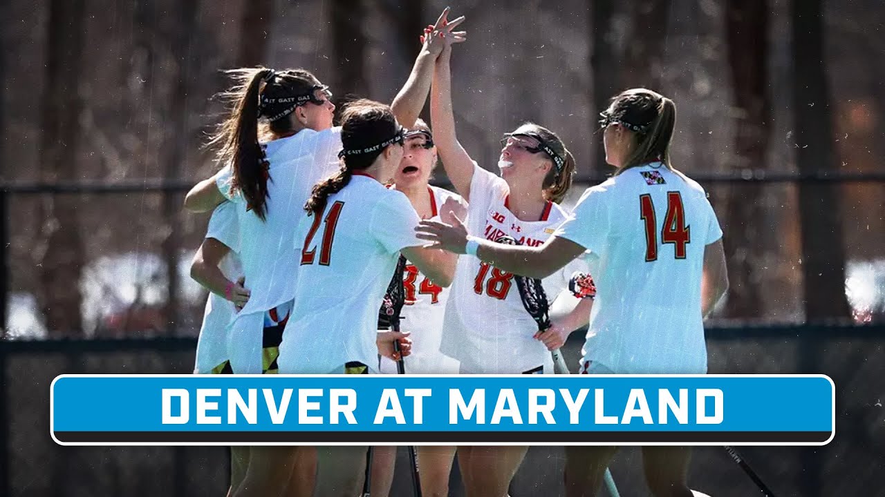 Denver at Maryland | March 1, 2025 | Big Ten Women's Lacrosse