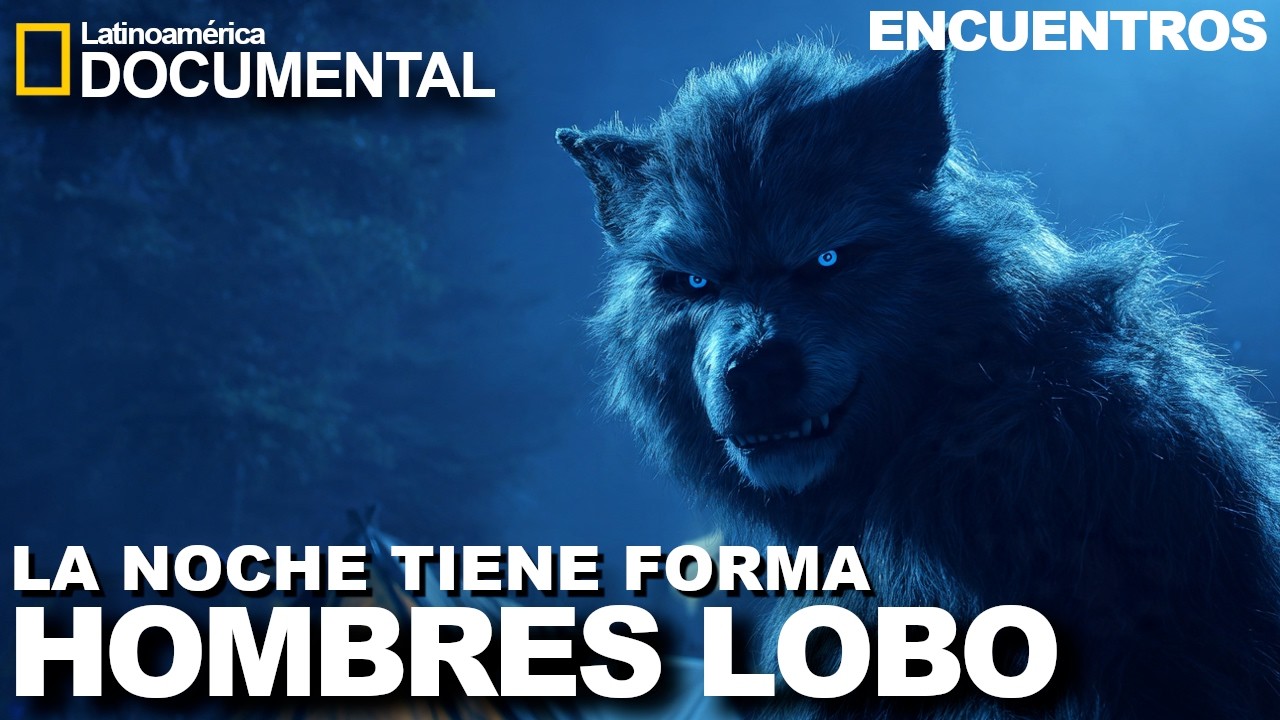 DOCUMENTAL DE HOMBRES LOBO EN ESPA&Ntilde;OL, La Noche Tiene Forma. Encuentros
