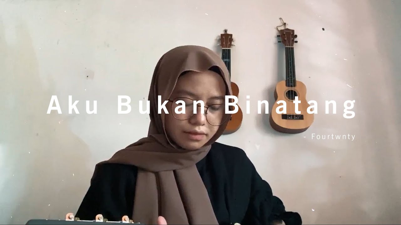 Aku bukan binatang - Fourtwnty ( Cover Anggidnps )