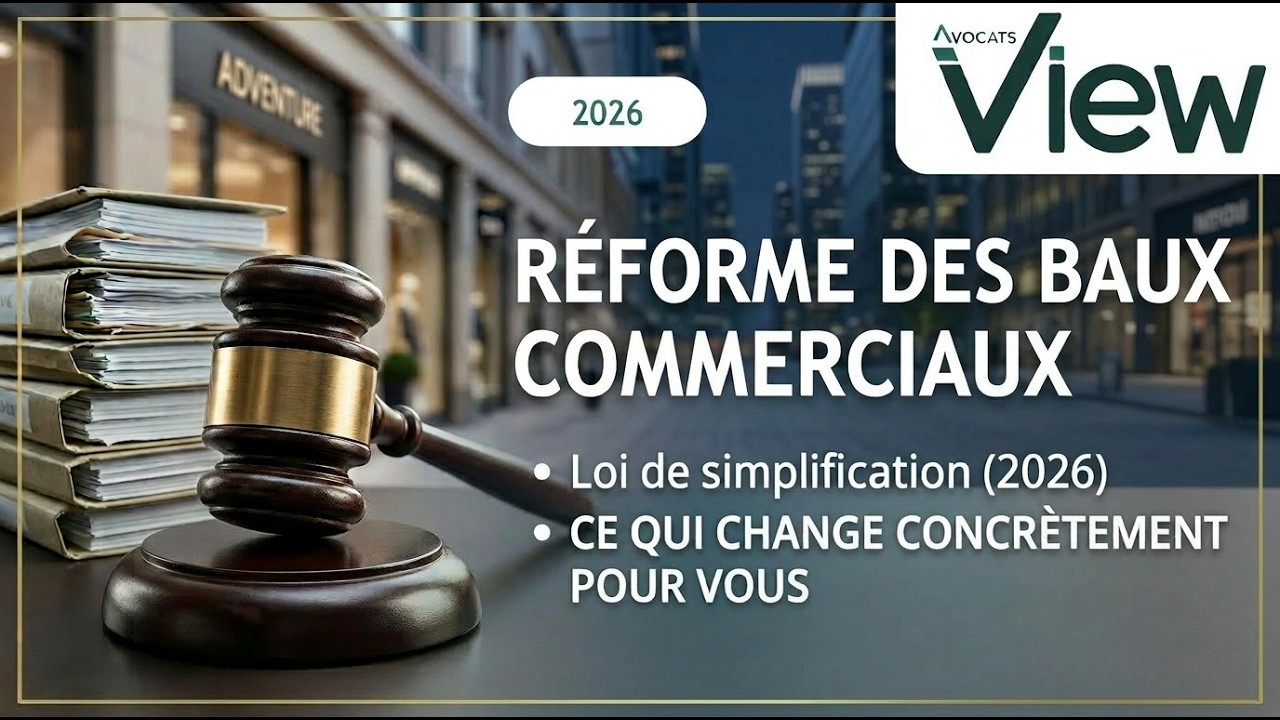 R&eacute;forme des Baux commerciaux : ce que change la loi de simplification 2026 (bailleurs & preneurs)