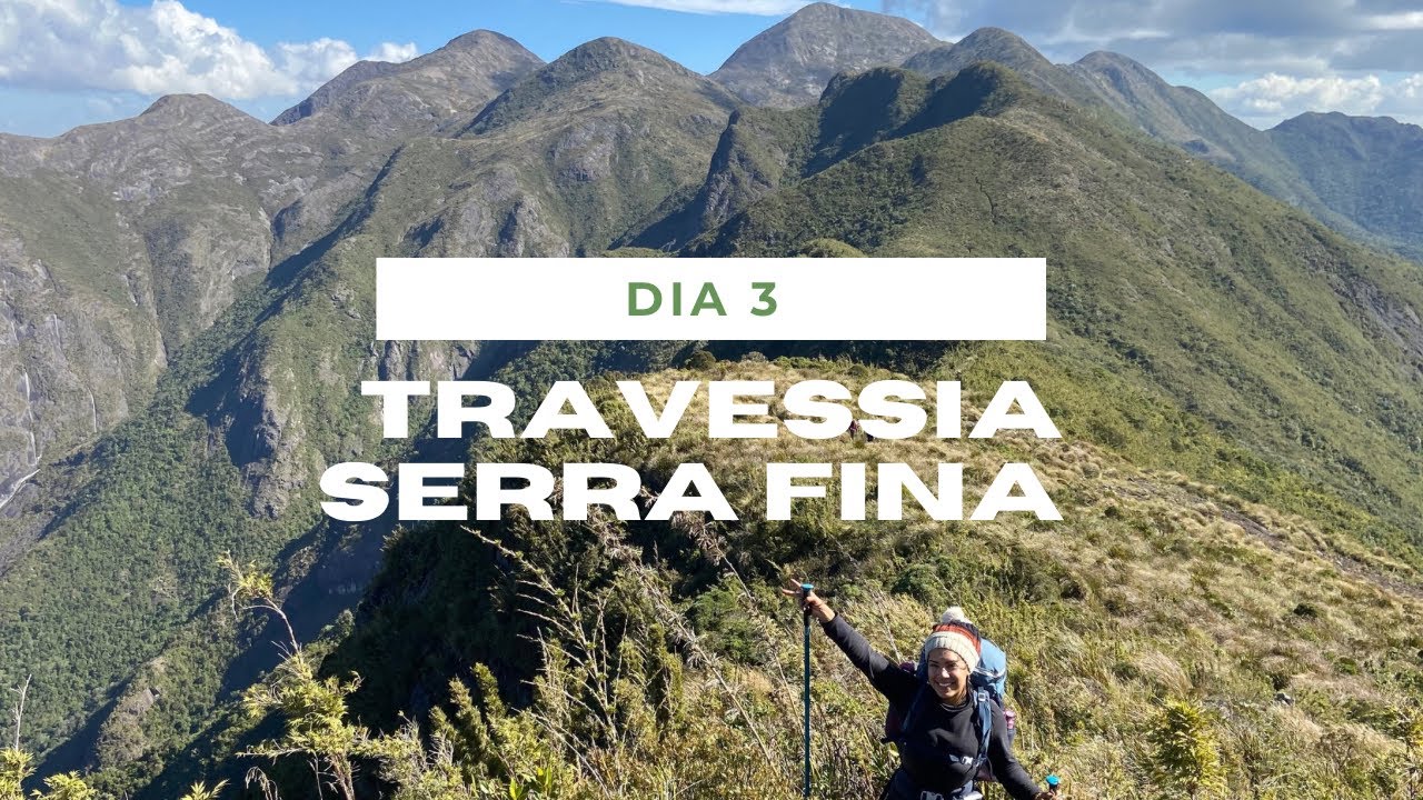 TRAVESSIA DA SERRA FINA | VALE DO RUAH + CUPIM DO BOI | DIA 3