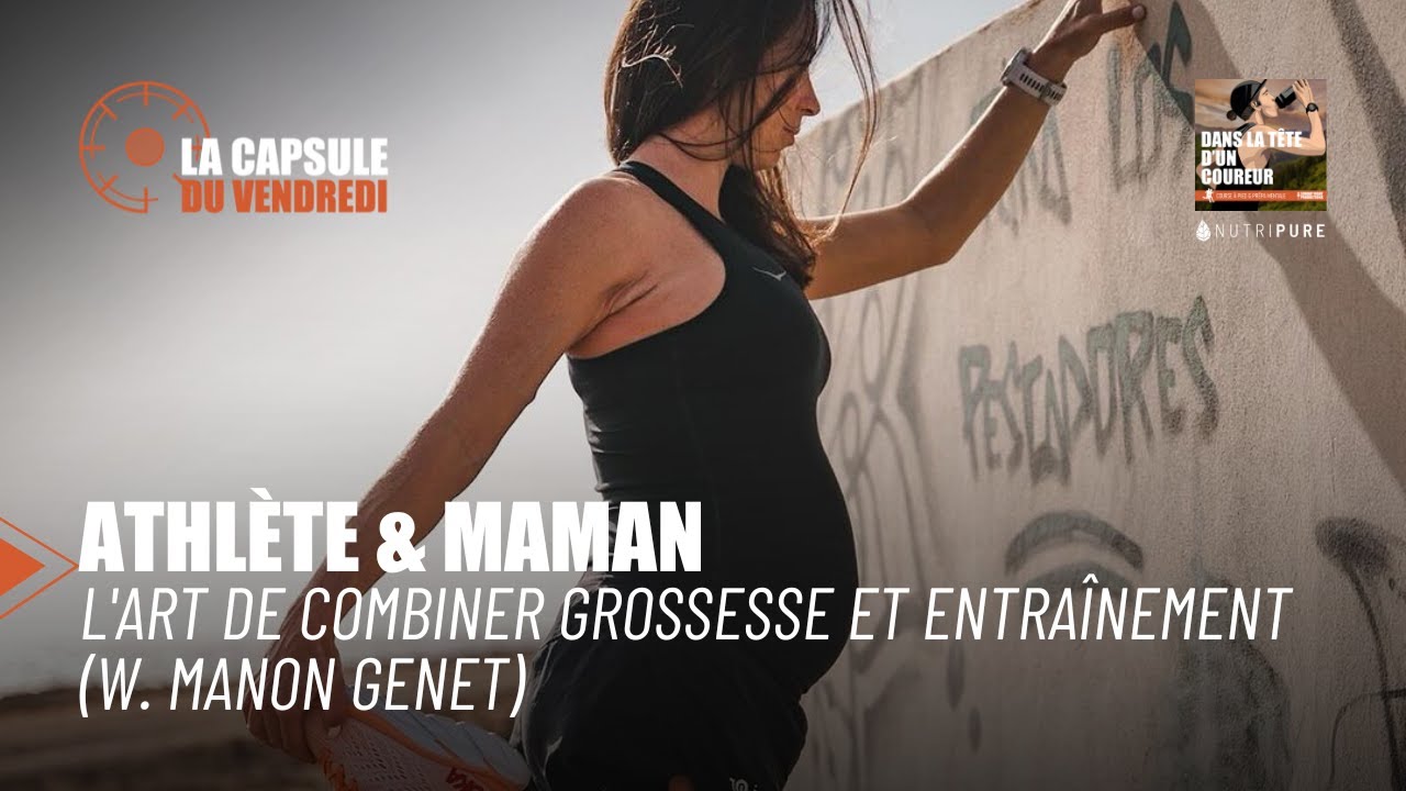 Athlète & Maman : l'art de combiner grossesse et entrainement (avec Manon Genêt)