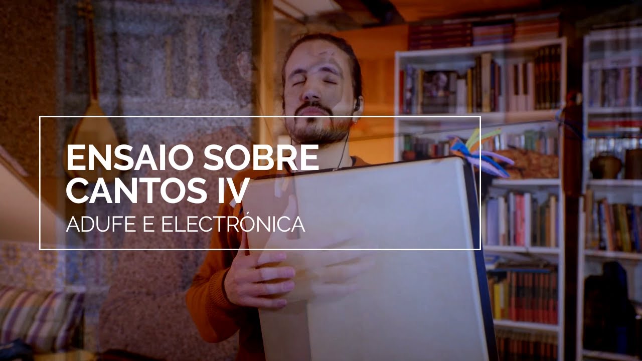 Tiago Manuel Soares | Ensaio sobre Cantos IV | Adufe e Electrónica