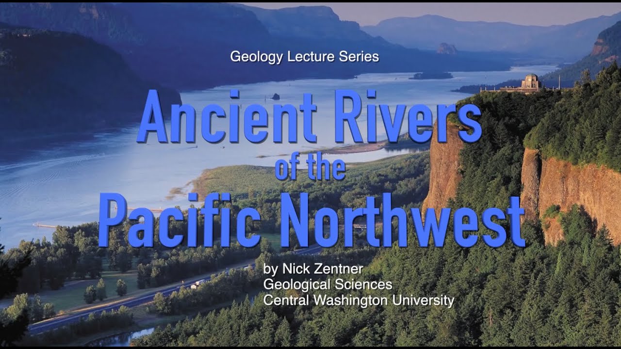Ancient Rivers of the Pacific Northwest