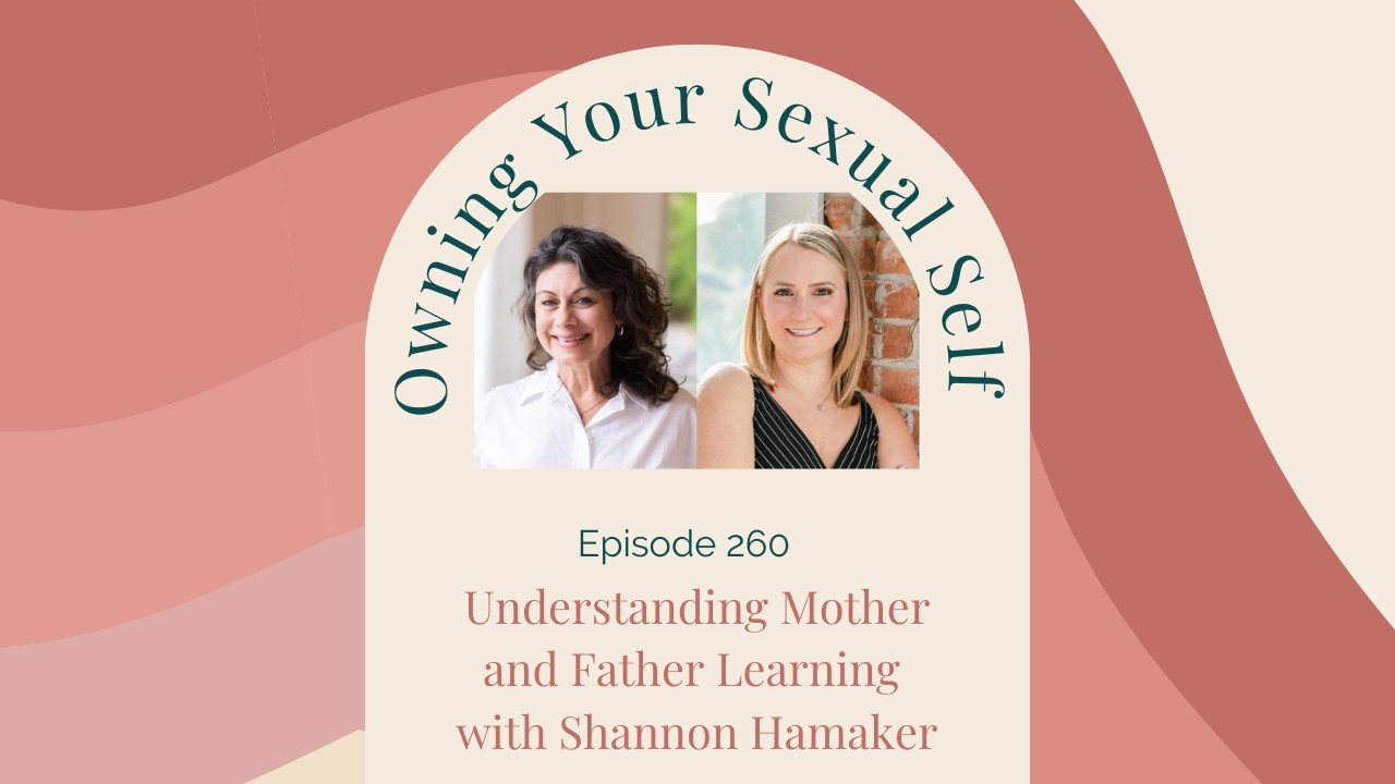 260. Understanding Mother and Father Learning with Shannon Hamaker