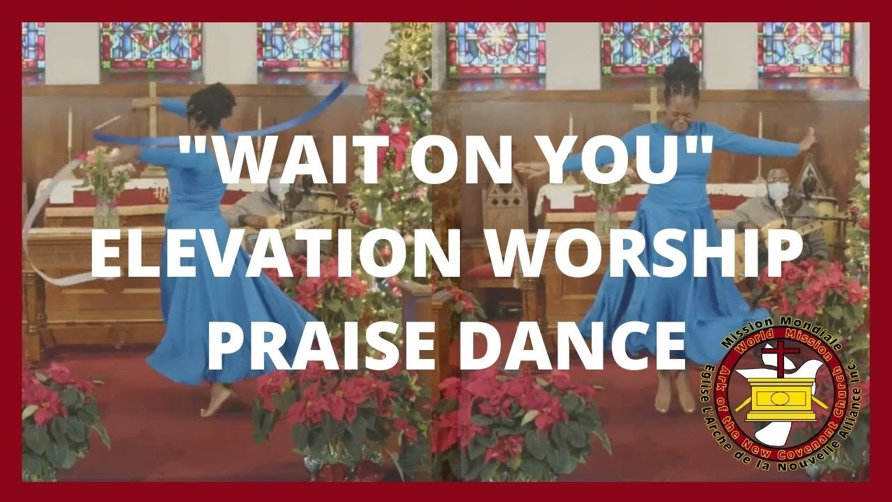 Wait on you by Elevation Worship Praise Dance
