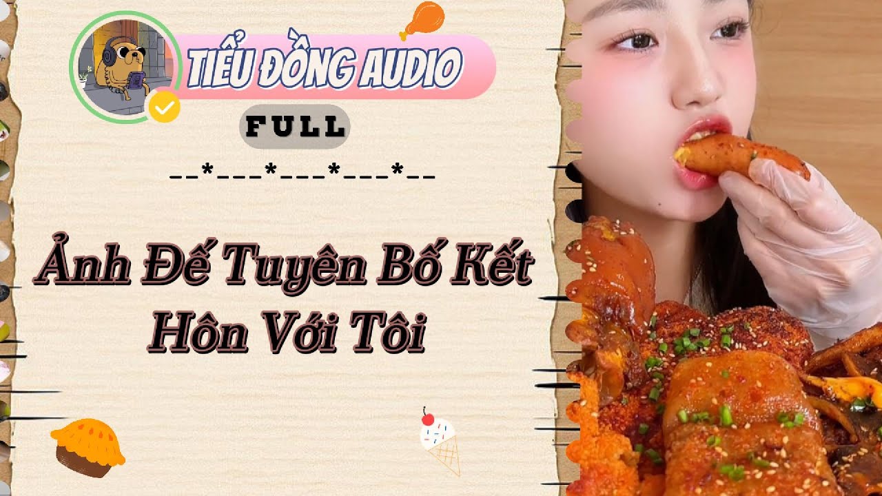 [AUDIO FULL] Ảnh Đế Tuyên Bố Kết Hôn Với Tôi| Tiểu Đồng audio #truyenaudio  #truyenaudiohay