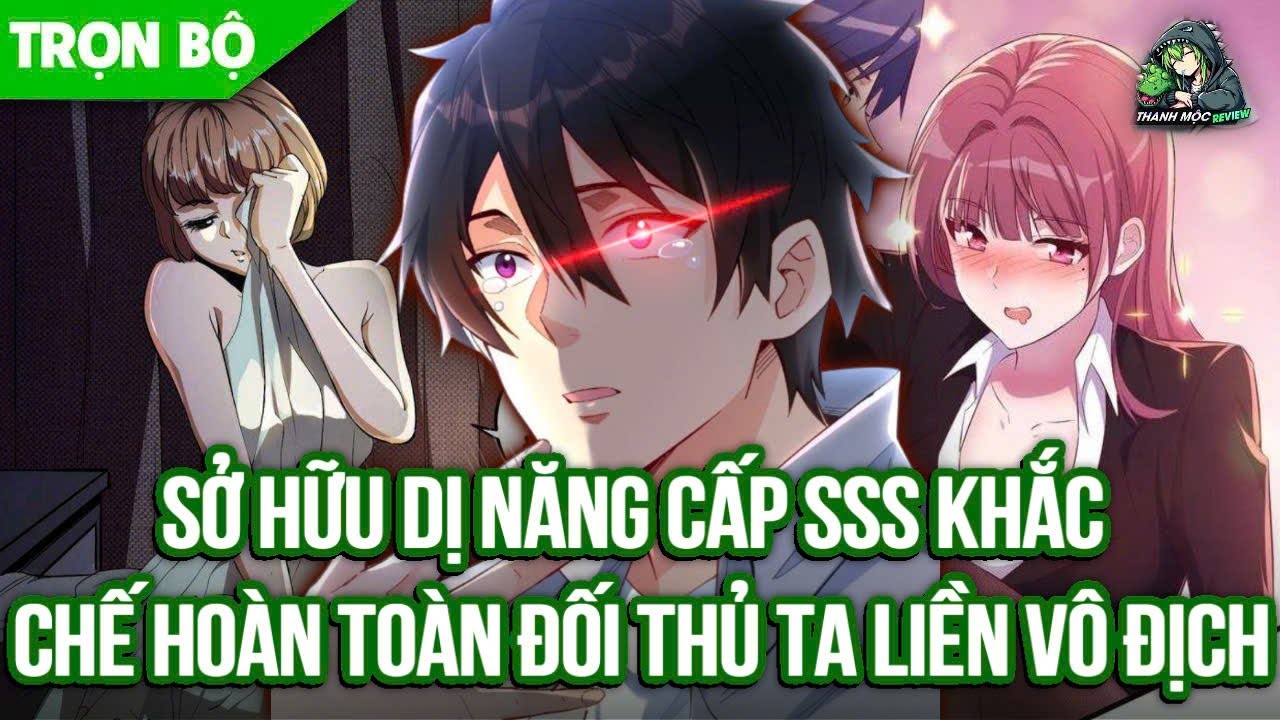[ Trọn bộ ] Sở Hữu Dị Năng Cấp SSS Khắc Chế Hoàn Toàn Đối Thủ Ta Liền Vô Địch