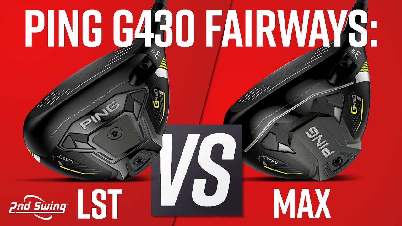 PING G430 FAIRWAY WOODS | G430 LST против G430 MAX