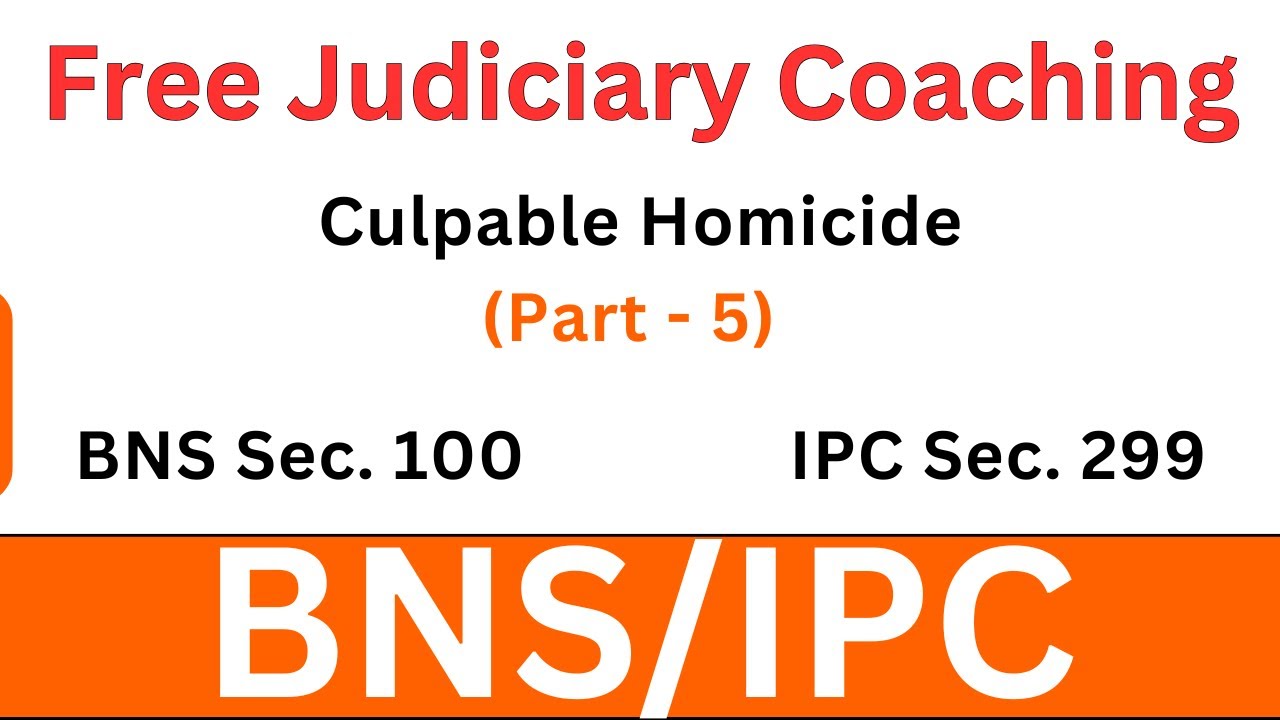 BNS Section 100 | IPC 299 | Culpable Homicide (Part - 5) | Free Judiciary Coaching 