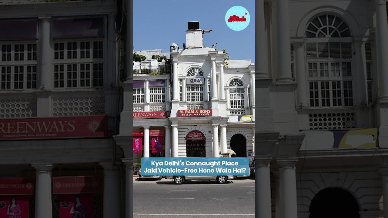 Delhi&rsquo;s Connaught Place To Go Vehicle-Free? | NDMC Seeks Public Feedback On CP Inner Circle Plan