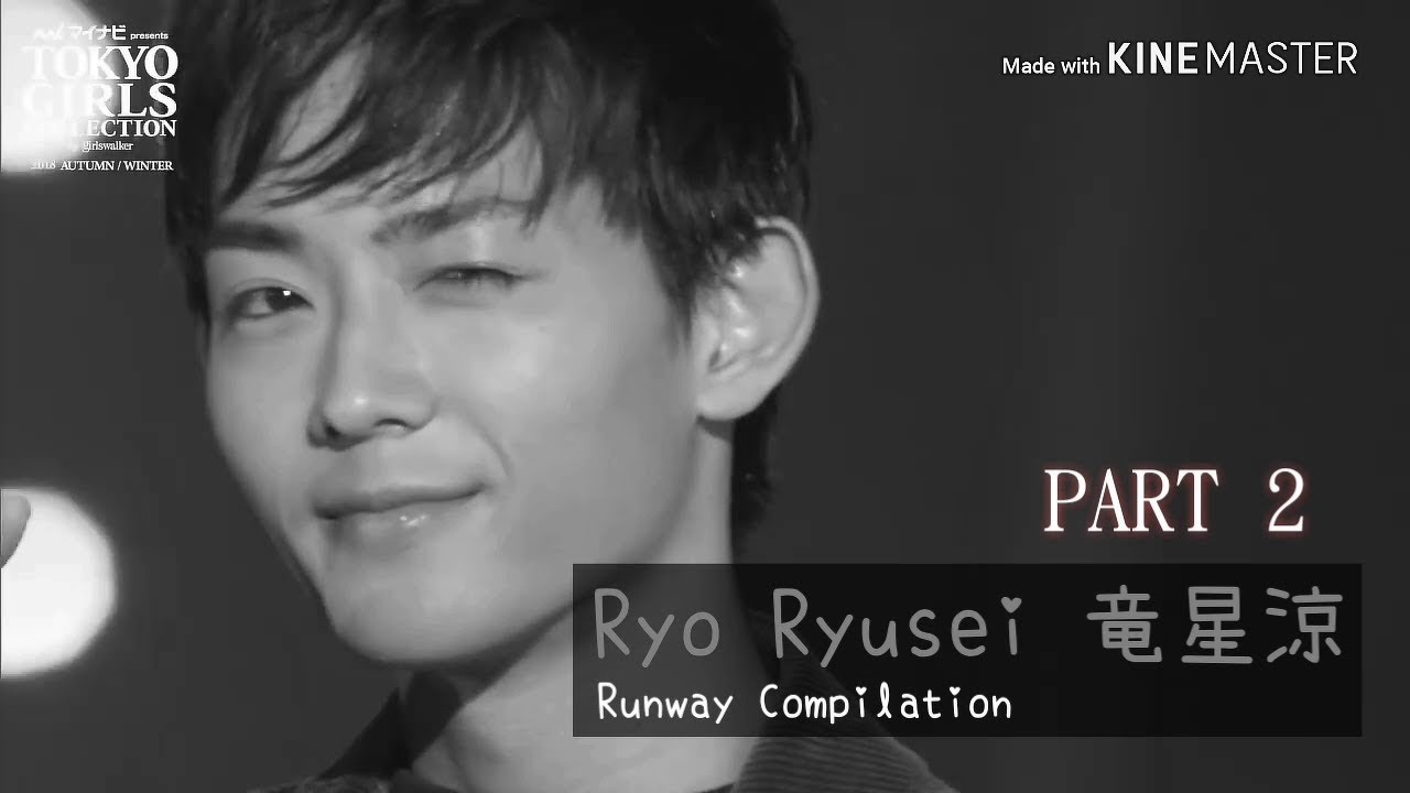 Ryo Ryusei 竜星涼 — Runway Compilation ランウェイ コンピレイション 【PART 2】