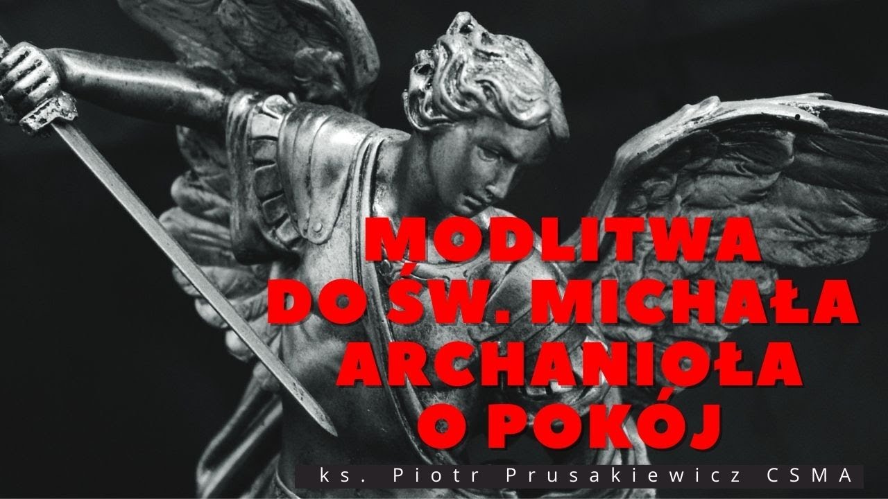 Potężna modlitwa do św. Michała Archanioła o pokój | ks. Piotr Prusakiewicz CSMA