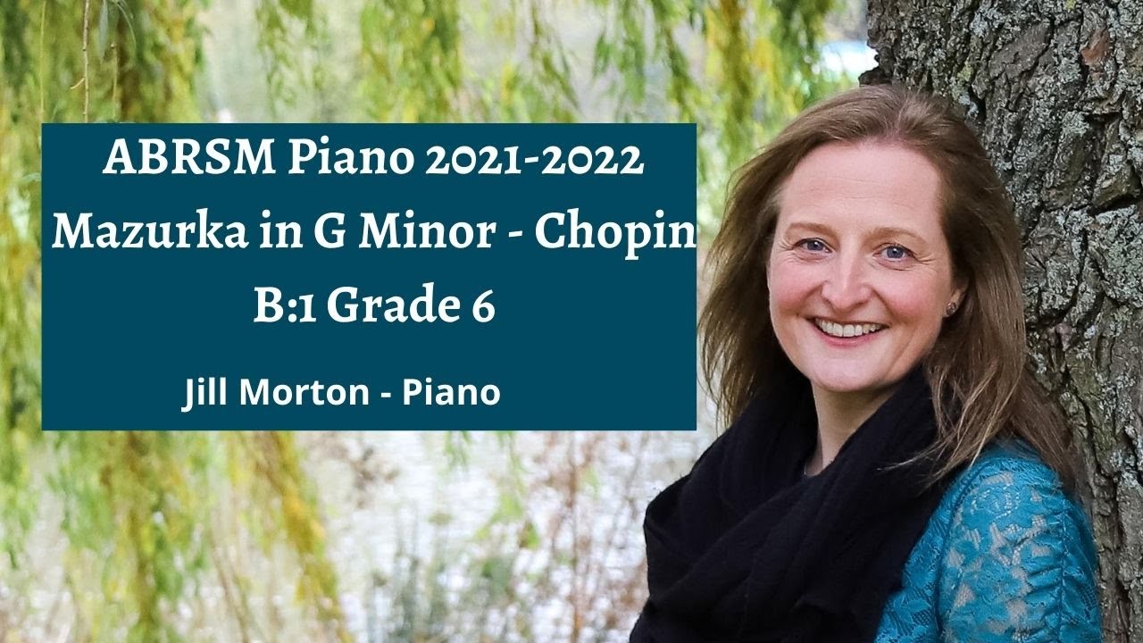 Mazurka in G minor - Chopin, B:1 Grade 6 ABRSM 2021 2022, Jill Morton - Piano