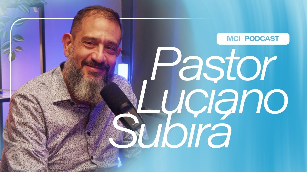 Pastor Luciano Subirá | MCI PODCAST EP.4 | Vida Excelente