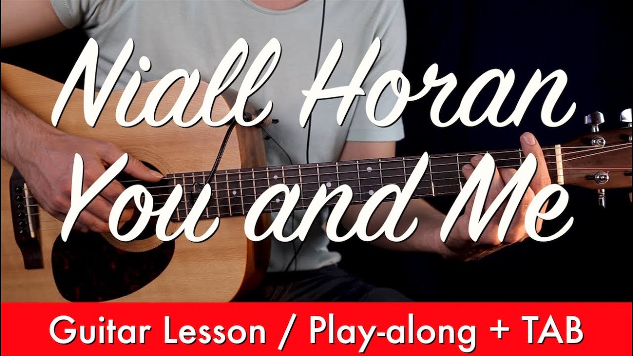 Niall Horan - You And Me Guitar Lesson w TAB / You And Me GUITAR Tutorial Guitar Cover + chords