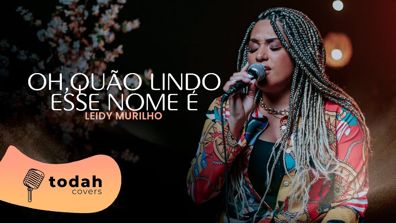 Leidy Murilho | Oh Quão Lindo Esse Nome É [Cover Hillsong]