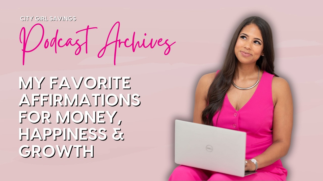My Favorite Affirmations for Money, Happiness & Growth | Podcast Archives