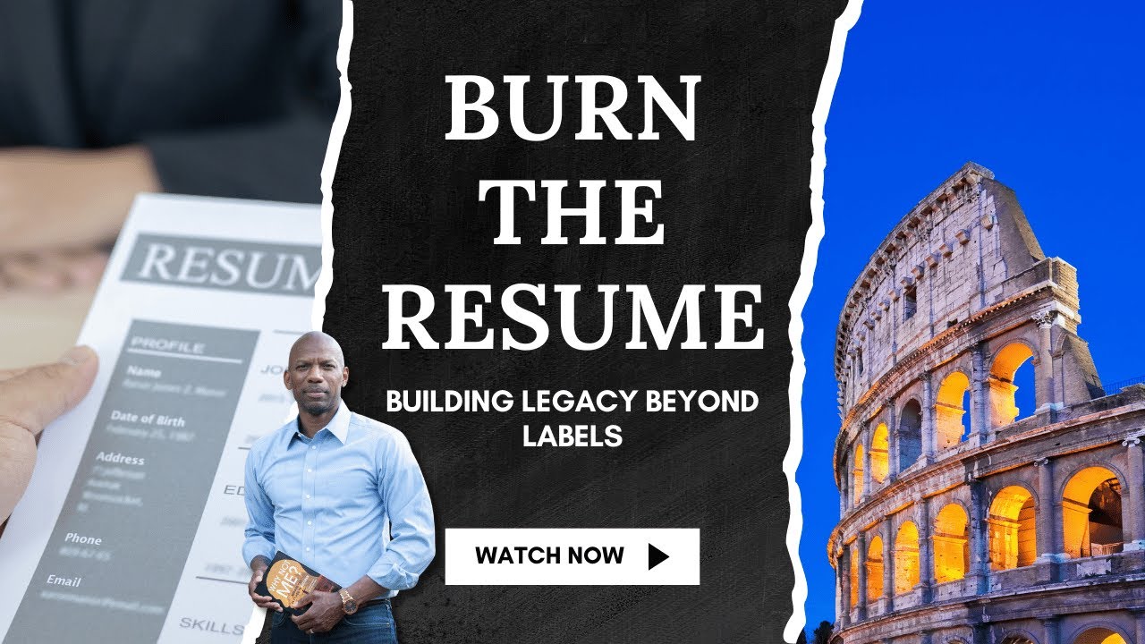 Burn the Resume: Building Legacy Beyond Labels