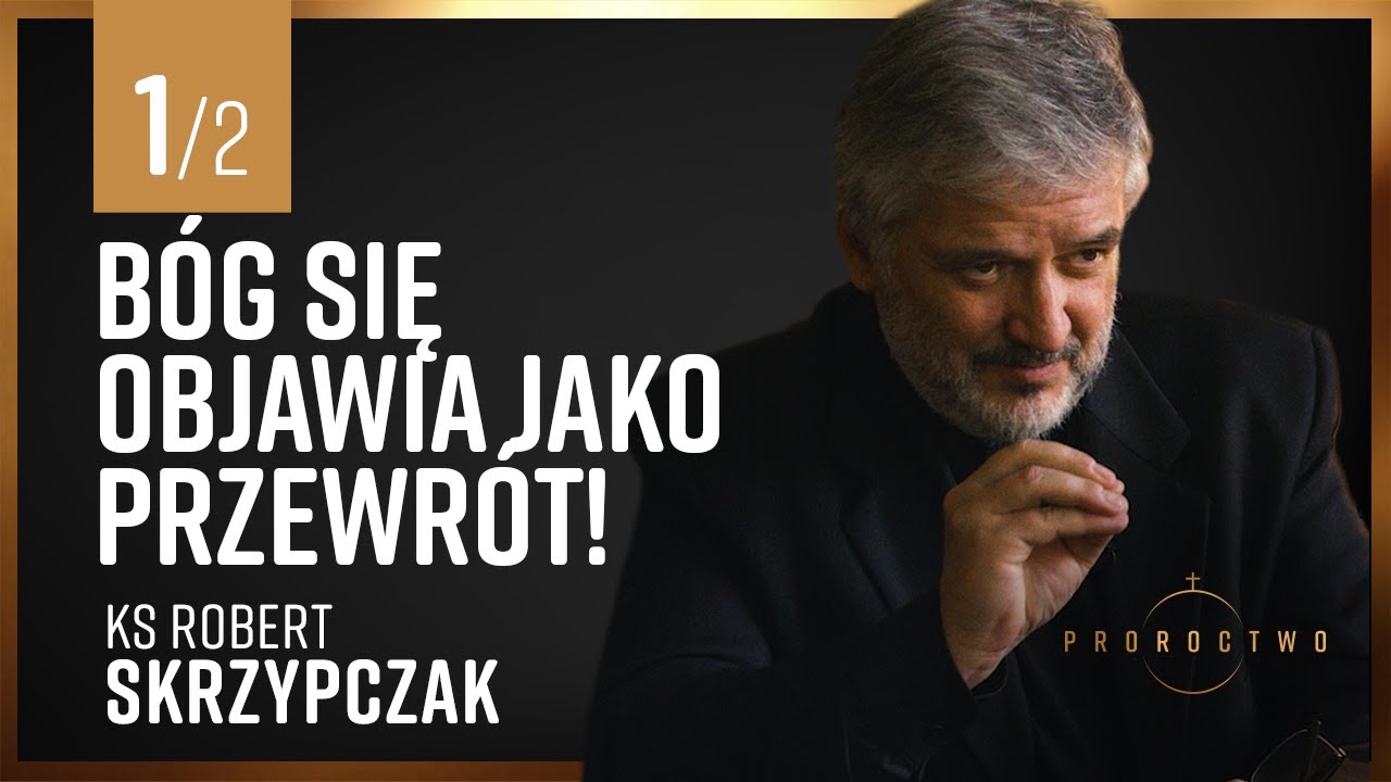 Bóg objawia się jako przewrót! Ks. Robert Skrzypczak