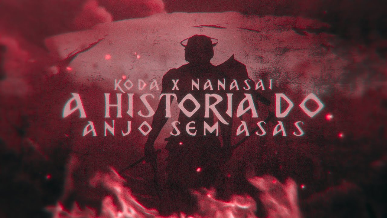 Koda ft. Nanasai - A historia do anjo sem asas (Remake)