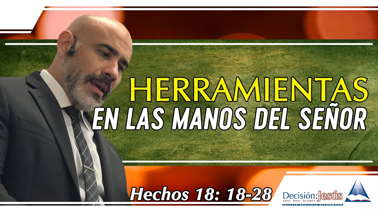 Herramientas en las manos del Señor - Hechos 18:18-28